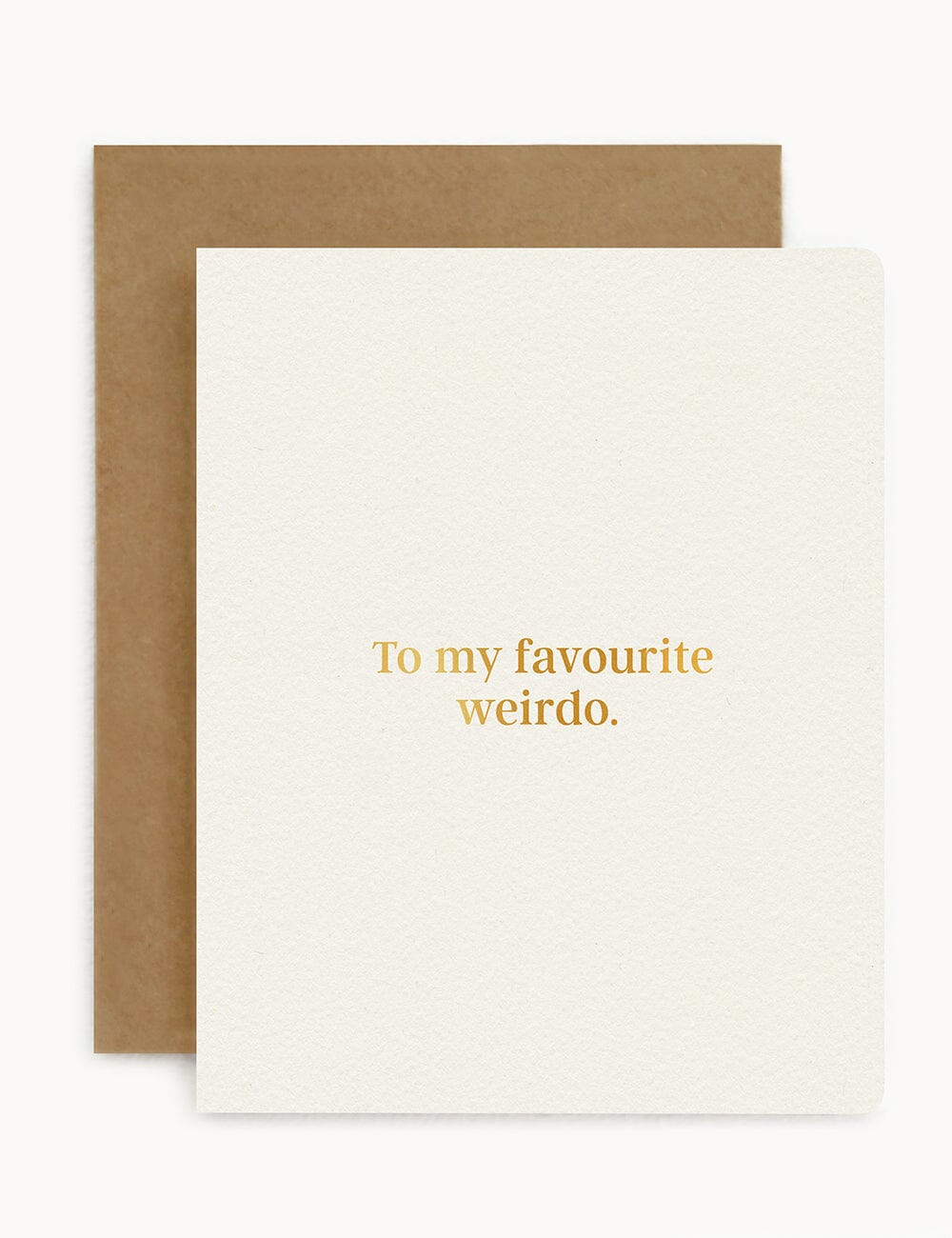 To My Favourite Weirdo Greeting Cards Bespoke Letterpress